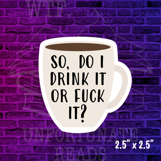 Do I Fuck It? Coffee Mug Sticker